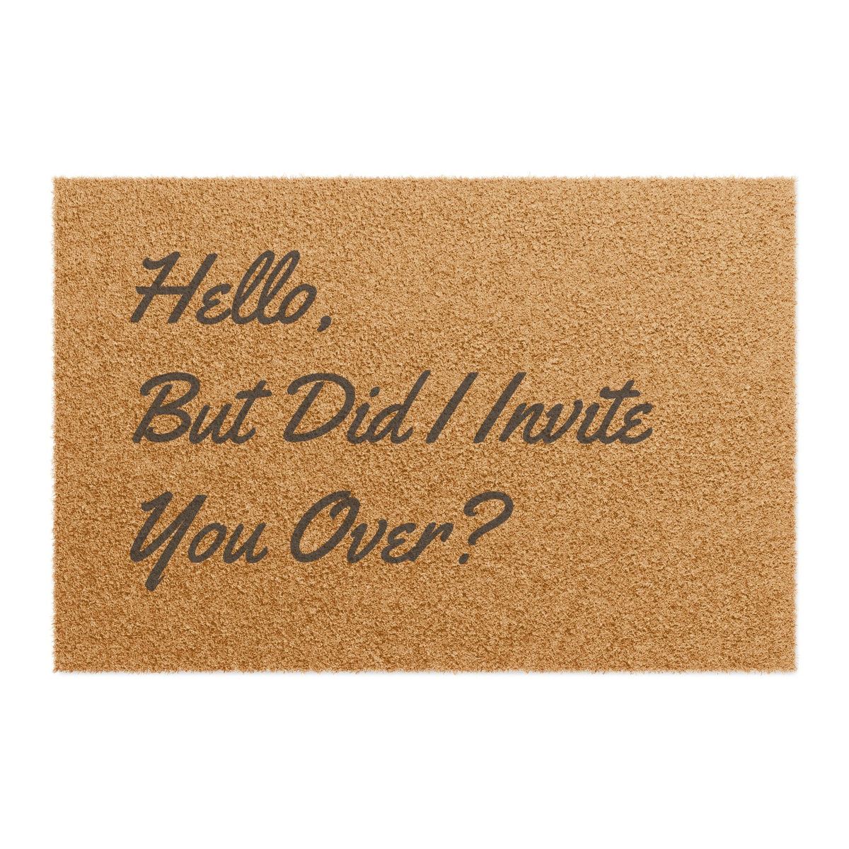 Funny Doormat — “Hello, But Did I Invite You Over?” Cheeky Welcome Mat