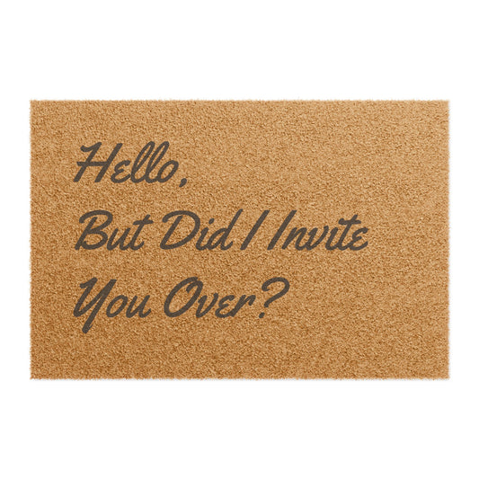 Funny Doormat — “Hello, But Did I Invite You Over?” Cheeky Welcome Mat